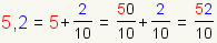 5,2=5+2/10=50/10+2/10=52/10